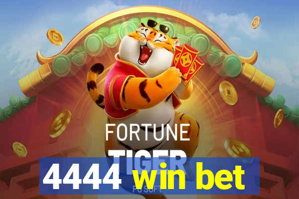 4444 win bet